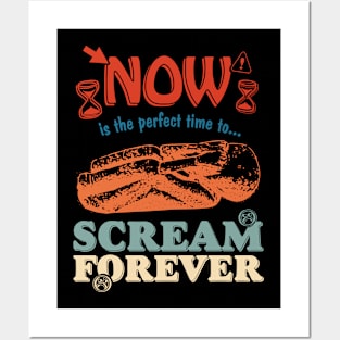 Now Is The Perfect Time To... Scream Forever Posters and Art